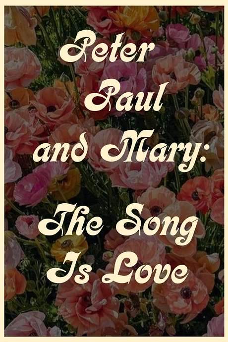 Peter Paul and Mary: The Song Is Love (1971) movie poster