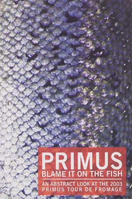 Primus - Blame It On The Fish (2006) movie poster