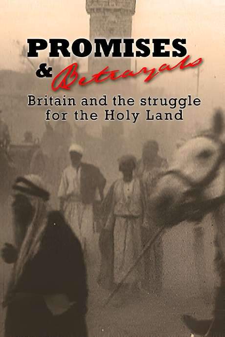 Promises & Betrayals: Britain and the Struggle for the Holy Land (2002) movie poster