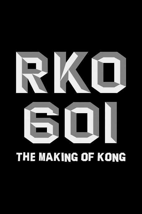 RKO Production 601: The Making of “Kong, the Eighth Wonder of the World” (2005) movie poster