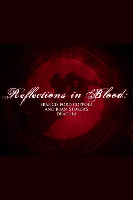Reflections in Blood: Francis Ford Coppola and Bram Stoker’s Dracula (2015) movie poster