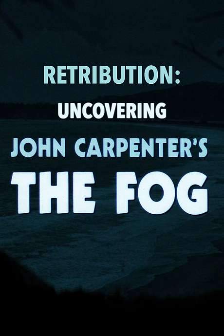 Retribution: Uncovering John Carpenter’s ‘The Fog’ (2018) movie poster