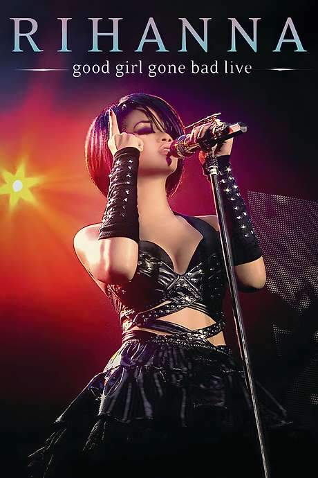Rihanna - Good Girl Gone Bad Live (2008) movie poster