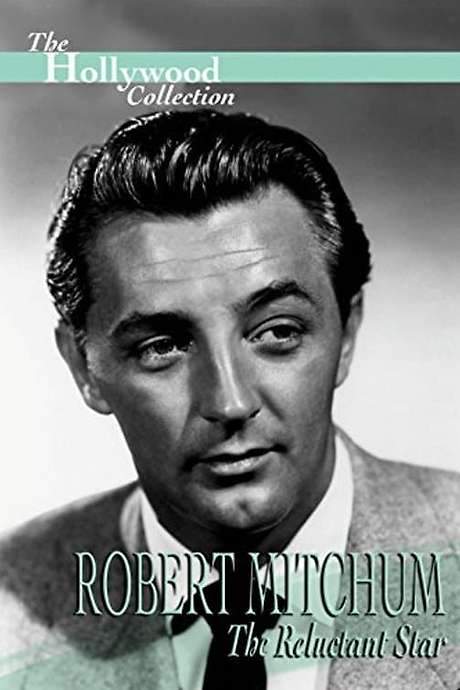 Robert Mitchum: The Reluctant Star (1991) movie poster