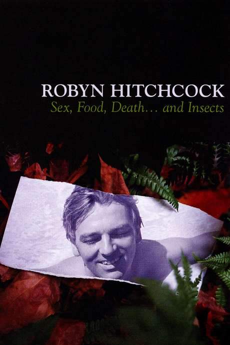 Robyn Hitchcock: Sex, Food, Death… and Insects (2008) movie poster