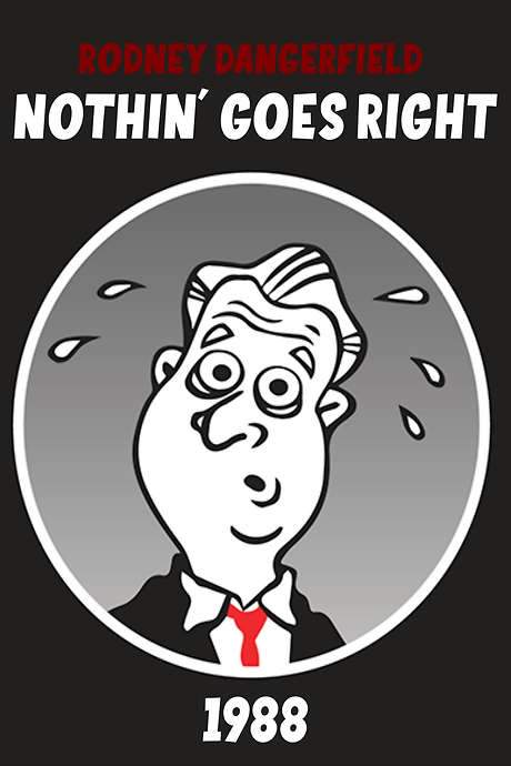 Rodney Dangerfield: Nothin’ Goes Right (1988) movie poster