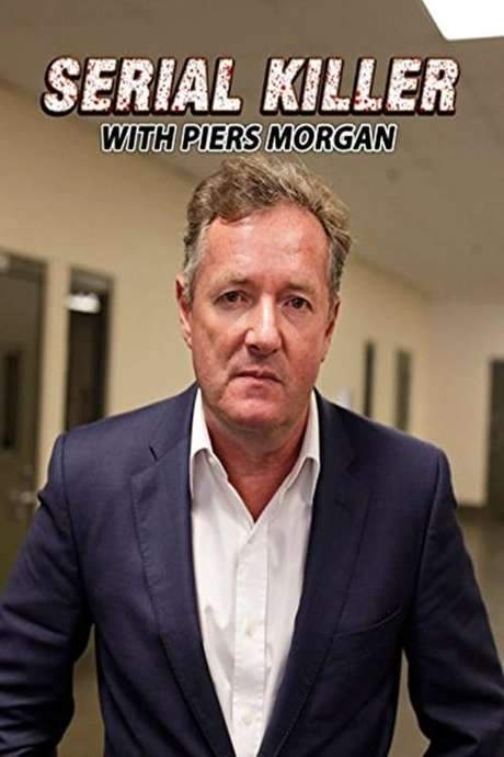 Serial Killer with Piers Morgan (2018) movie poster
