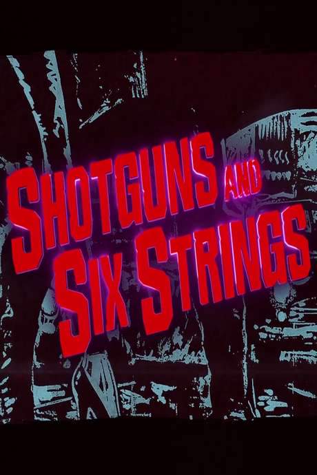Shotguns and Six Strings: Making a Rock N Roll Fable (2017) movie poster