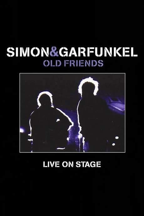 Simon & Garfunkel: Old Friends - Live On Stage (2004) movie poster