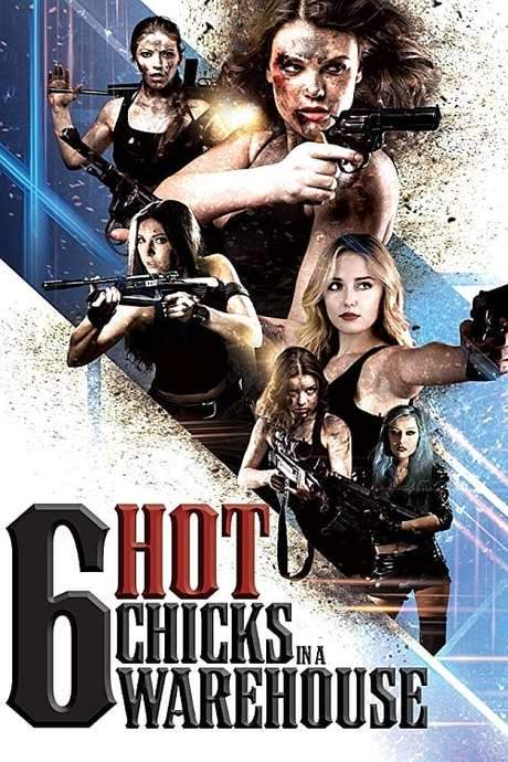 Six Hot Chicks in a Warehouse (2017) movie poster