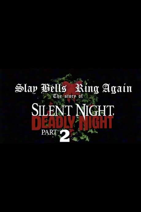 Slay Bells Ring Again: The Story of Silent Night, Deadly Night 2 (2018) movie poster