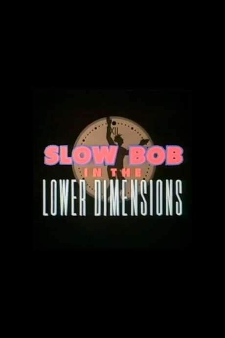 Slow Bob in the Lower Dimensions (1991) movie poster