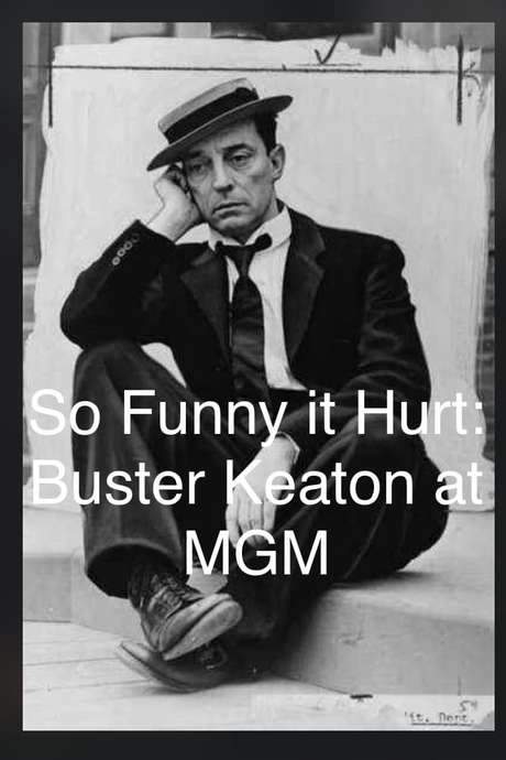 So Funny It Hurt: Buster Keaton & MGM (2004) movie poster