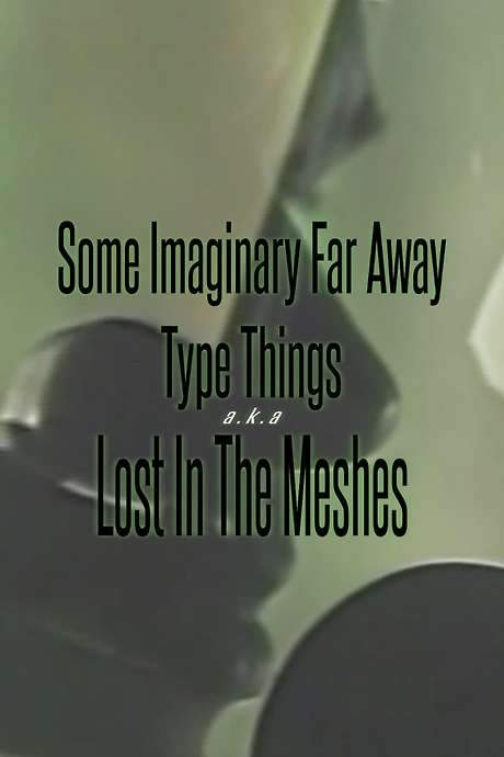 Some Imaginary Far Away Type Things a.k.a. Lost in the Meshes (1988) movie poster