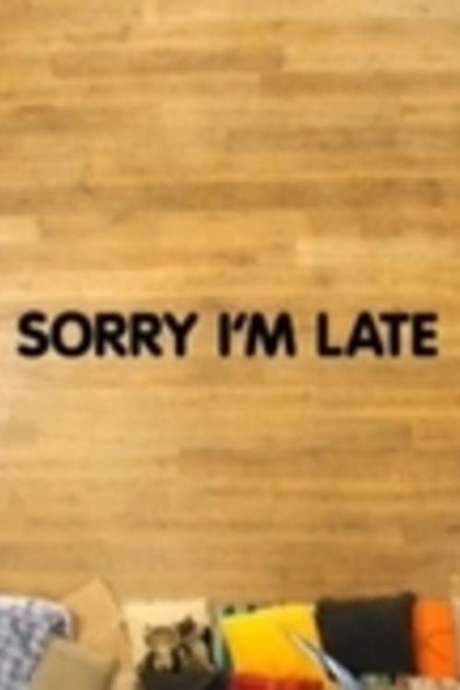 Sorry I’m Late (2008) movie poster