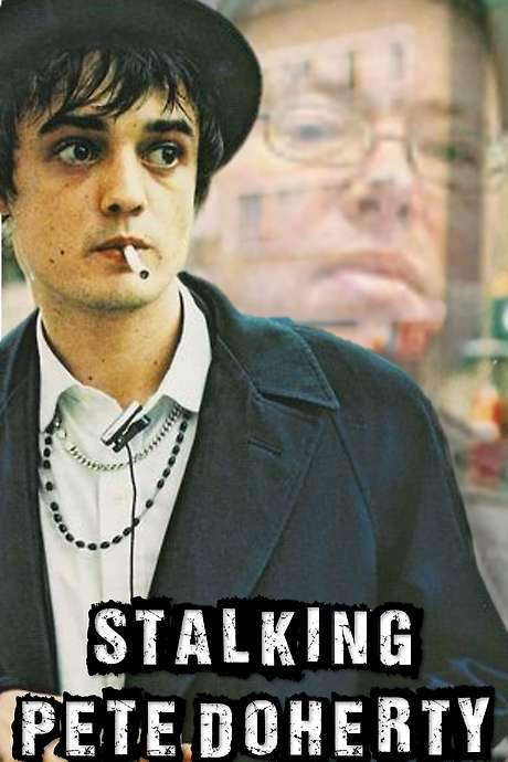 Stalking Pete Doherty (2005) movie poster