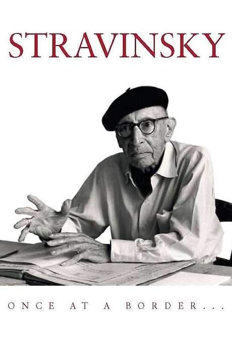 Stravinsky: Once at a Border… (1982) movie poster