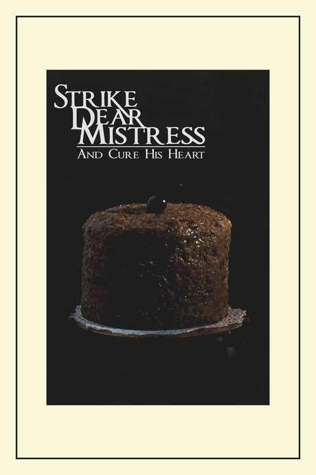 Strike, Dear Mistress, and Cure His Heart (2018) movie poster