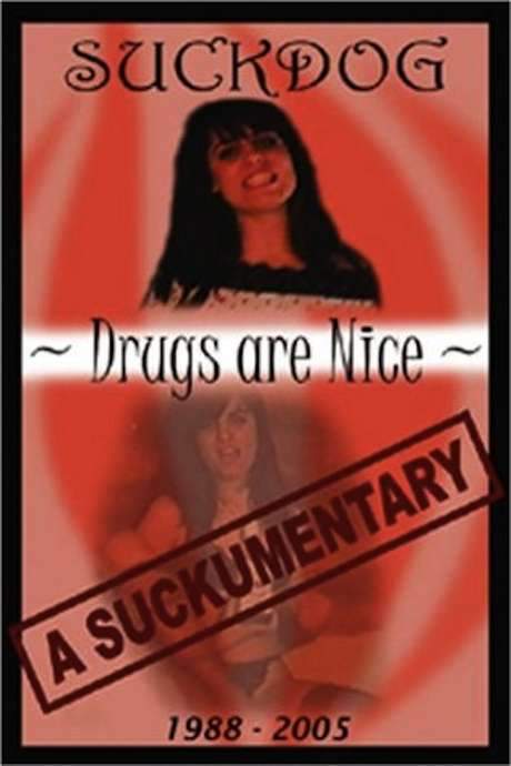 Suckdog: Drugs Are Nice - A Suckumentary 1988-2005 movie poster