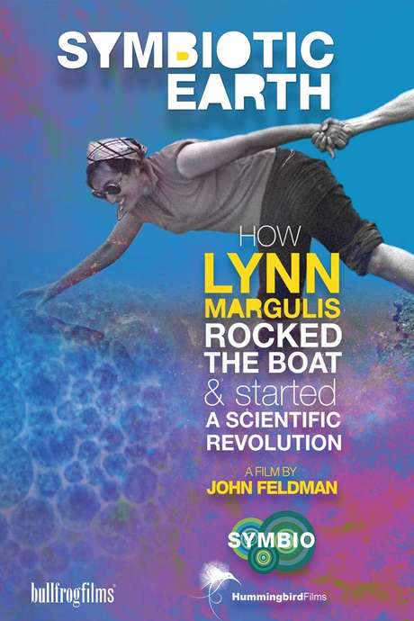 Symbiotic Earth: How Lynn Margulis rocked the boat and started a scientific revolution (2019) movie poster
