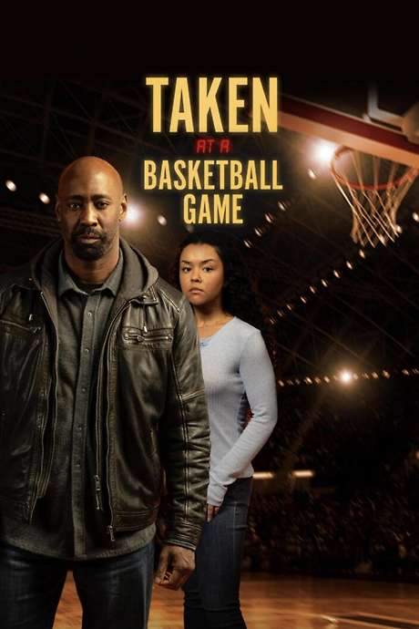 Taken at a Basketball Game (2025) movie poster