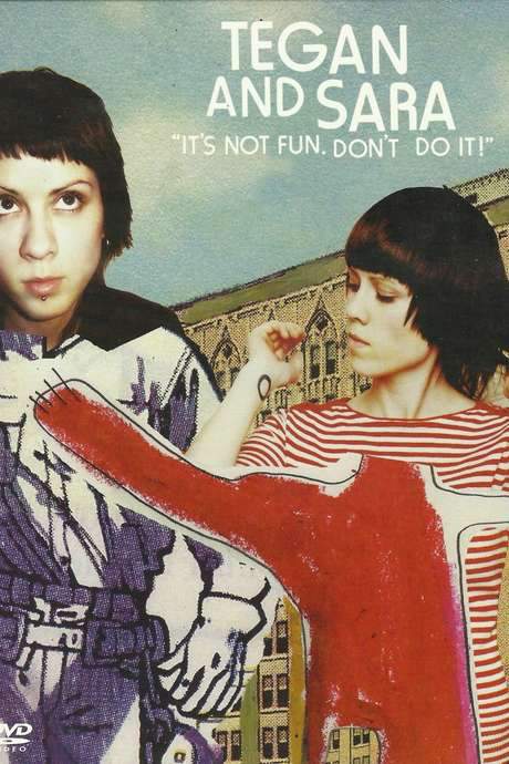 Tegan and Sara: It’s Not Fun. Don’t Do It! (2006) movie poster