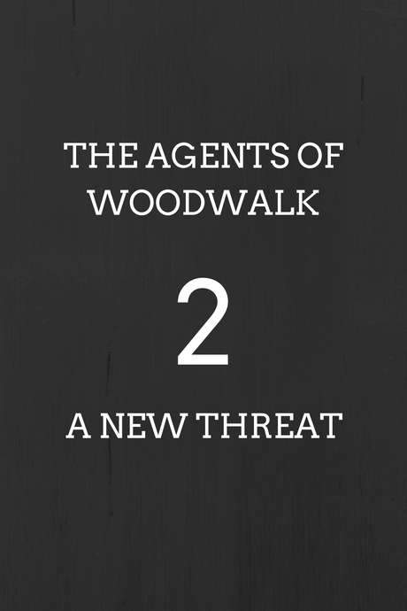 The Agents of Woodwalk 2: A New Threat (2013) movie poster