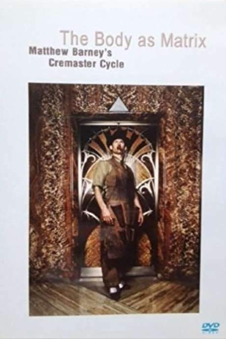 The Body as Matrix: Matthew Barney’s Cremaster Cycle (2002) movie poster