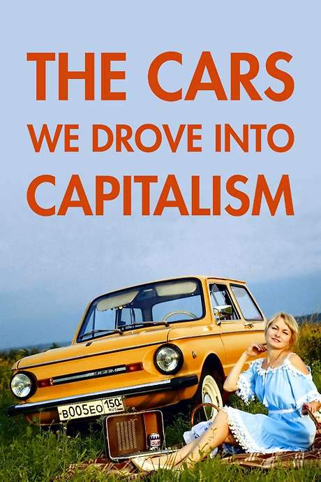 The Cars We Drove into Capitalism (2020) movie poster
