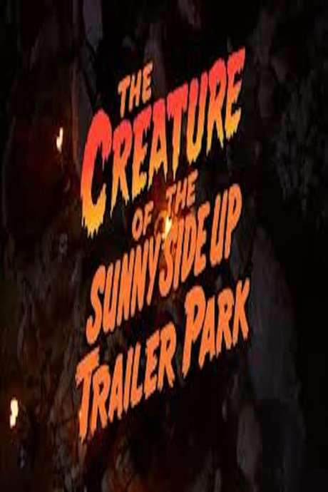 The Creature of the Sunny Side Up Trailer Park (2003) movie poster
