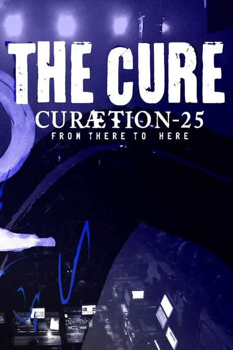The Cure - CURÆTION-25: From There To Here | From Here To There (2019) movie poster