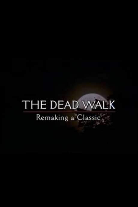 The Dead Walk: Remaking a Classic (1999) movie poster
