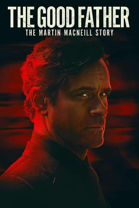 The Good Father: The Martin MacNeill Story (2021) movie poster
