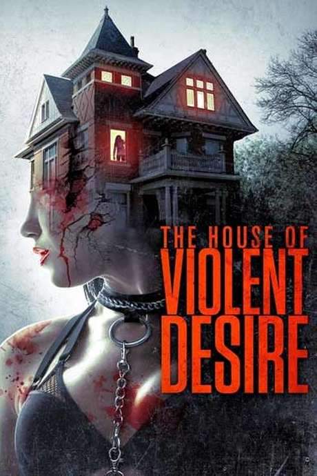 The House of Violent Desire (2018) movie poster