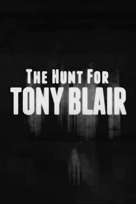 The Hunt for Tony Blair (2011) movie poster