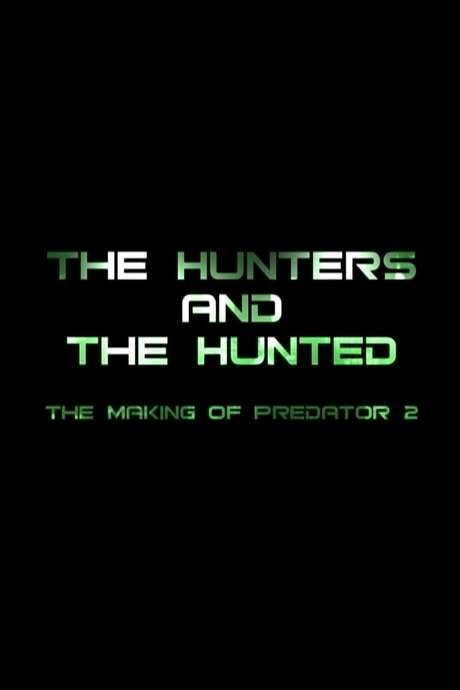 The Hunters and the Hunted: The Making of ‘Predator 2’ (2005) movie poster
