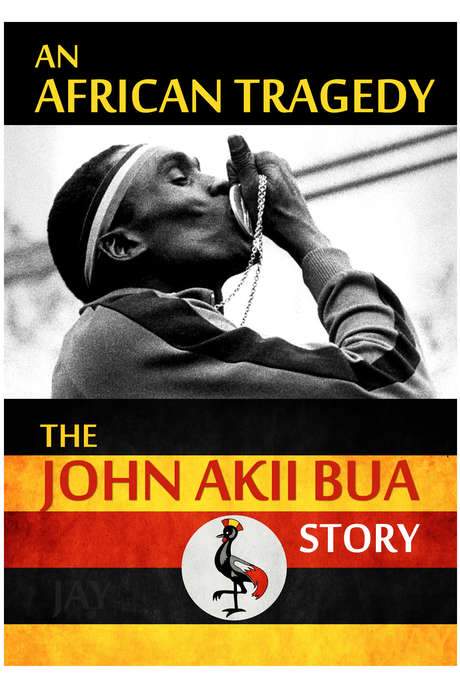 The John Akii Bua Story: An African Tragedy (2008) movie poster