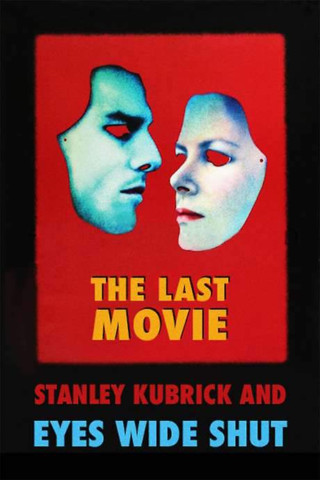 The Last Movie: Stanley Kubrick and ‘Eyes Wide Shut’ (1999) movie poster