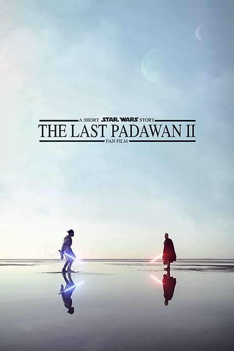 The Last Padawan II: A Short Star Wars Story (2021) movie poster