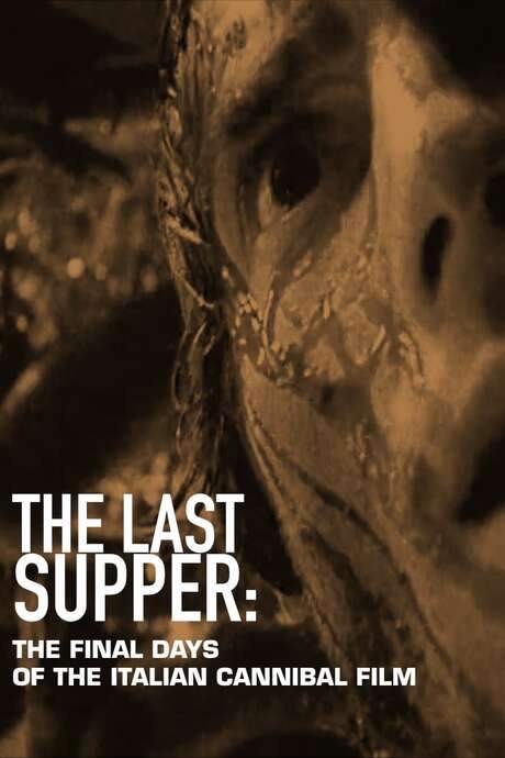 The Last Supper: The Final Days of the Italian Cannibal Film (2018) movie poster