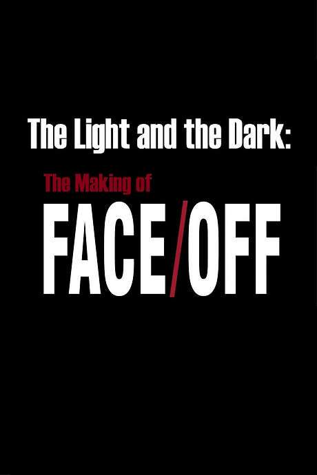 The Light and the Dark: The Making of ‘Face/Off’ (2007) movie poster
