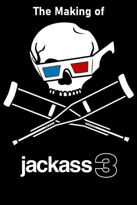 The Making of ‘Jackass 3D’ (2011) movie poster