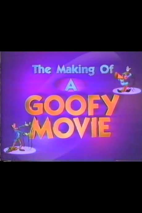 The Making of A Goofy Movie (1995) movie poster