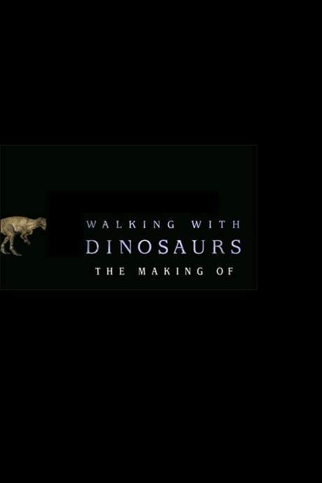 The Making of Walking with Dinosaurs (1999) movie poster