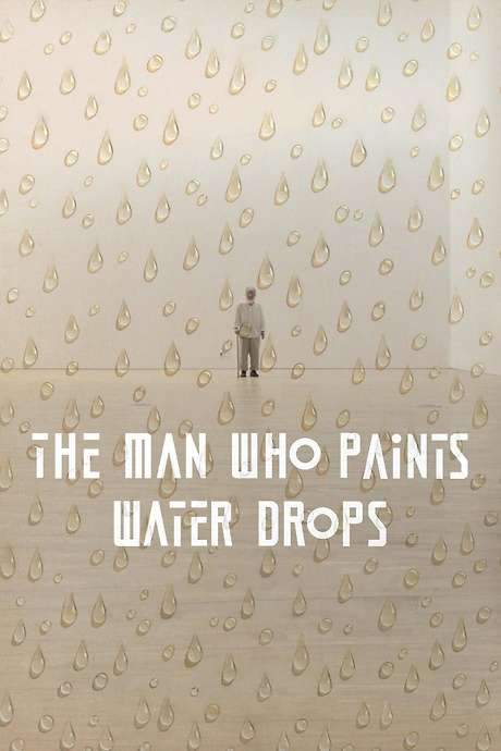 The Man Who Paints Water Drops (2021) movie poster