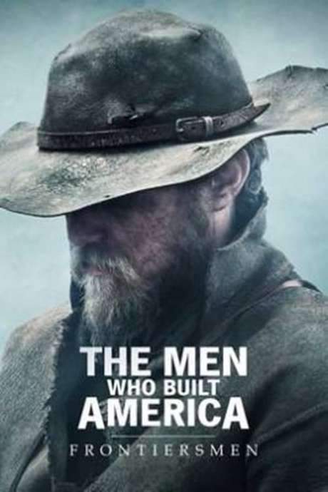 The Men Who Built America: Frontiersmen (2018) movie poster