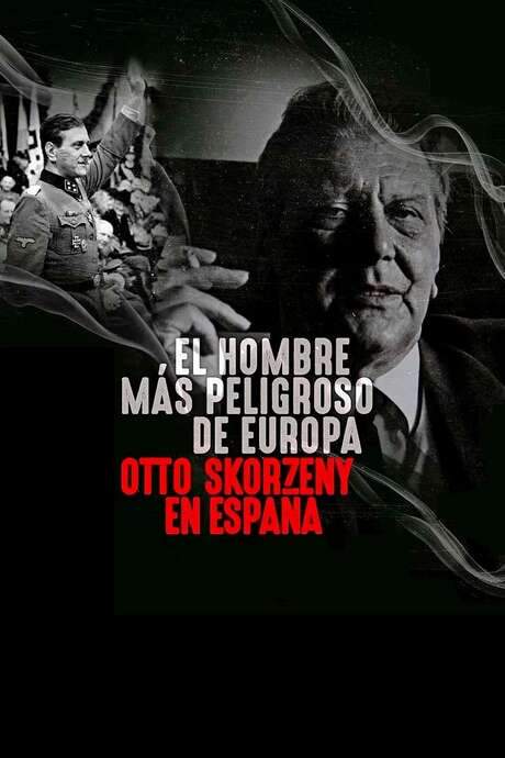 The Most Dangerous Man in Europe: Otto Skorzeny’s After War (2020) movie poster