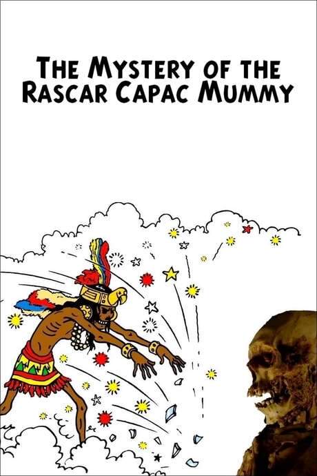 The Mystery of the Rascar Capac Mummy (2019) movie poster