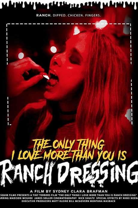 The Only Thing I Love More Than You Is Ranch Dressing (2018) movie poster