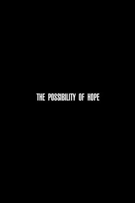 The Possibility of Hope (2007) movie poster